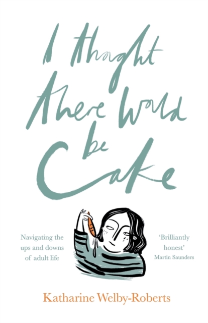 I Thought There Would Be Cake - Katharine Welby-roberts