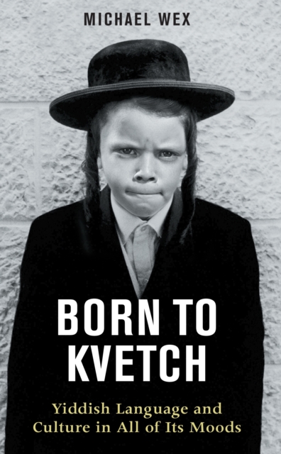 Born to Kvetch - Michael Wex