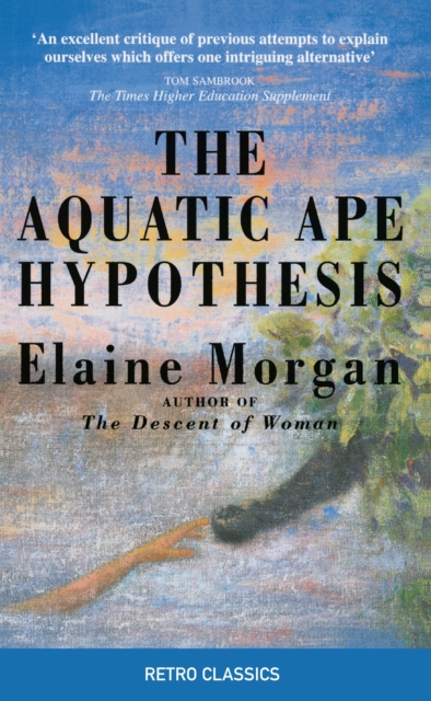 Aquatic Ape Hypothesis - Elaine Morgan