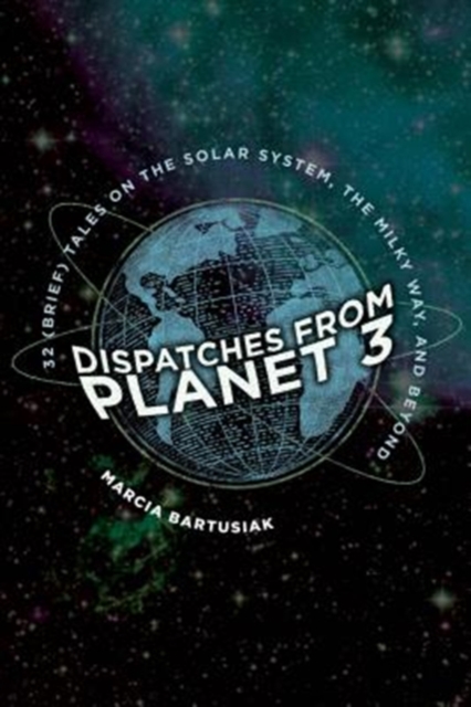 Dispatches from Planet 3 - Marcia Bartusiak