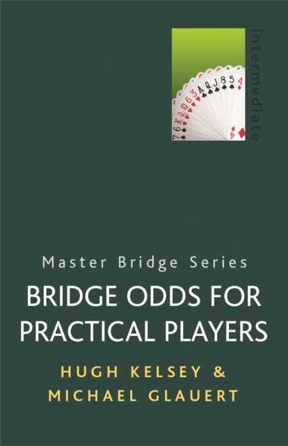 Bridge Odds for Practical Players - Michael|kelsey Glauert