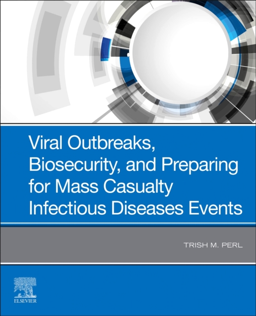 Viral Outbreaks, Biosecurity, and Preparing for Mass Casualty Infectious Diseases Events - Trish M. (jay P Sanford Professor Of Medicine Perl