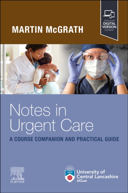 Notes in Urgent Care A Course Companion and Practical Guide - Martin (clinical Director Mcgrath