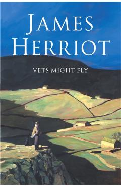 Poza produsului Vets Might Fly - James Herriot