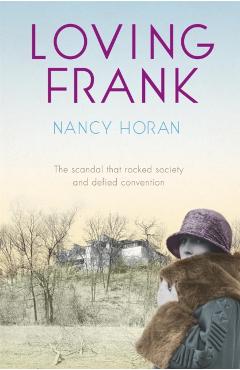 Poza produsului Loving Frank - Nancy Horan
