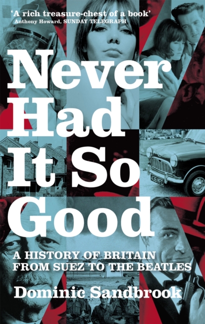 Never Had It So Good - Dominic Sandbrook