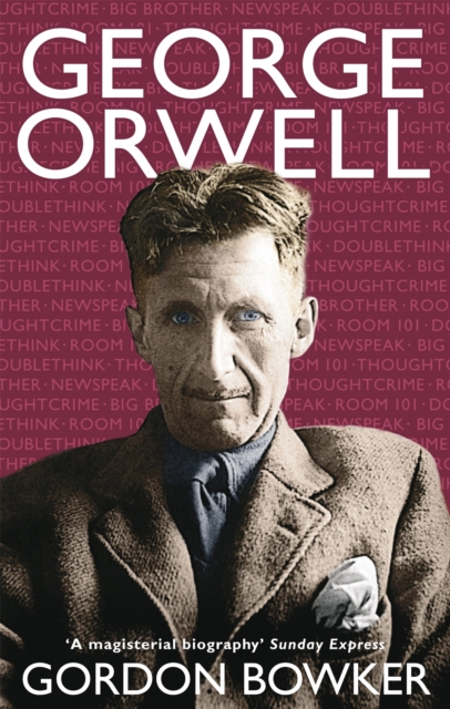 George Orwell - Gordon Bowker