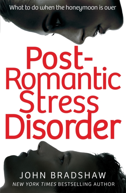 Post-Romantic Stress Disorder - John Bradshaw