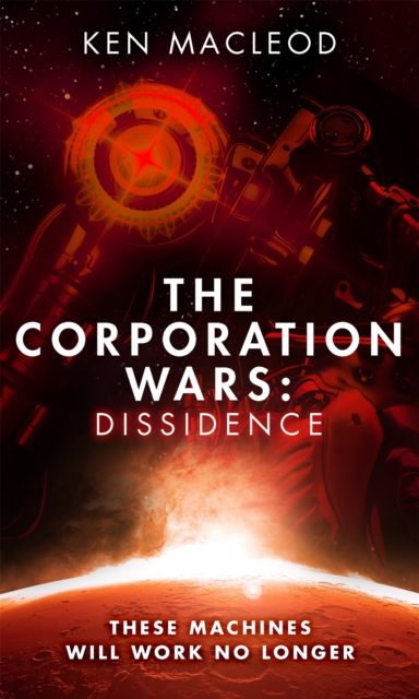 Coperta cărții 'Corporation Wars: Dissidence - Ken Macleod'
