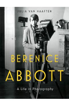Coperta cărții 'Berenice Abbott - Julia Van Haaften'