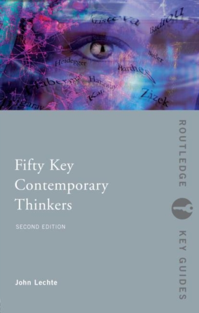 Fifty Key Contemporary Thinkers - John (macquarie University Lechte