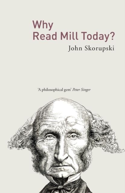 Why Read Mill Today? - John (university Of St. Andrews Skorupski