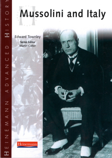 Heinemann Advanced History: Mussolini & Italy - Edward Townley