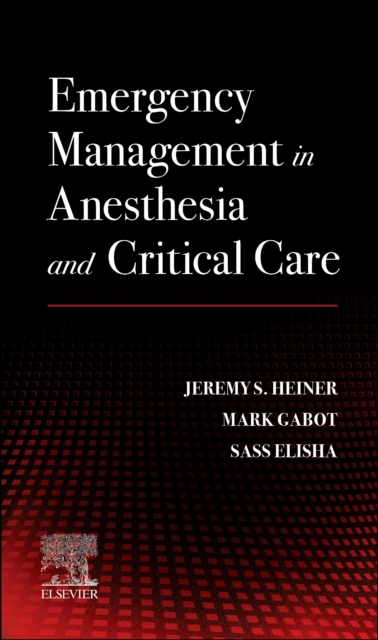 Emergency Management in Anesthesia and Critical Care - Jeremy S. Heiner
