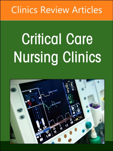 Neonatal Nursing: Clinical Concepts and Practice Implications, Part 1, An Issue of Critical Care Nursing Clinics of North America -