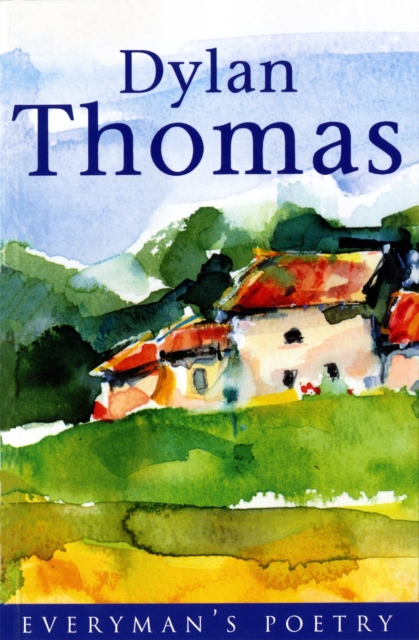 Dylan Thomas: Everyman Poetry - Dylan Thomas