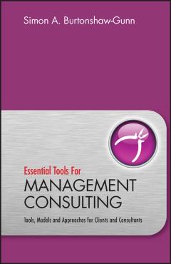 Coperta cărții 'Essential Tools for Management Consulting - Simon Burtonshaw-gunn'
