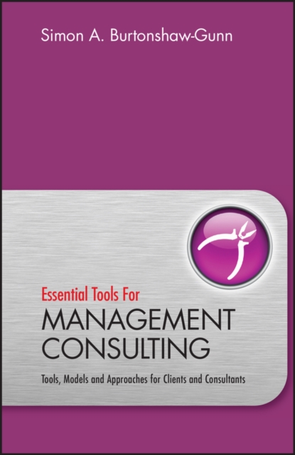 Coperta cărții 'Essential Tools for Management Consulting - Simon Burtonshaw-gunn'