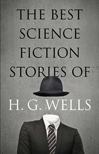 The Best Science Fiction Stories of H. G. Wells - H.g. Wells