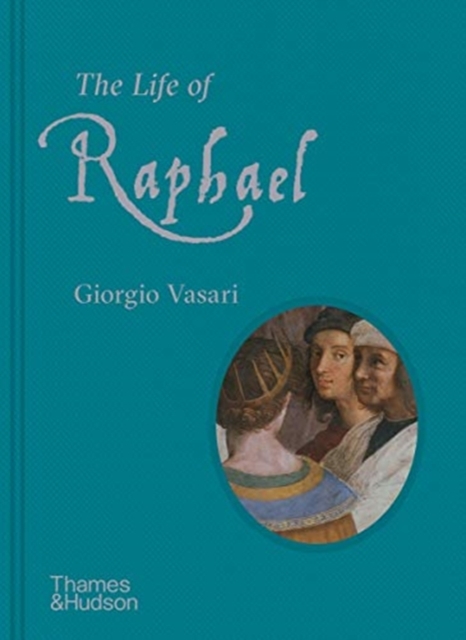 Life of Raphael - Giorgio Vasari