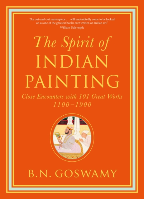 Spirit of Indian Painting - B. N. Goswamy