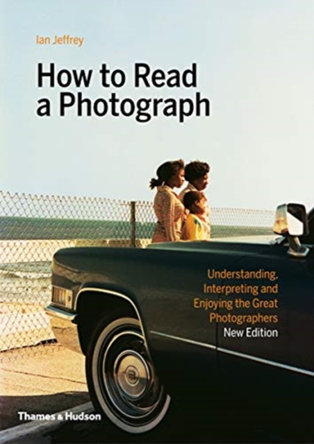 How to Read a Photograph - Ian|kozloff Jeffrey