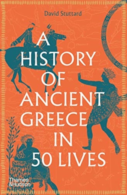 History of Ancient Greece in 50 Lives - David Stuttard