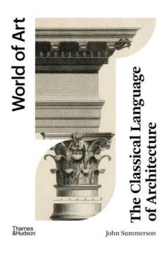 Coperta cărții 'Classical Language of Architecture - John Summerson'
