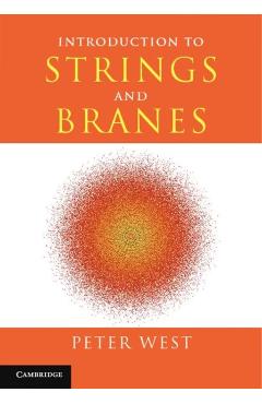 Coperta cărții 'Introduction to Strings and Branes - Peter (king's College London) West'