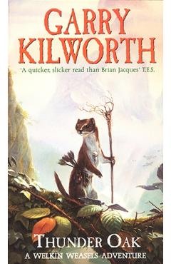 Coperta cărții 'Welkin Weasels (1): Thunder Oak - Garry Kilworth'