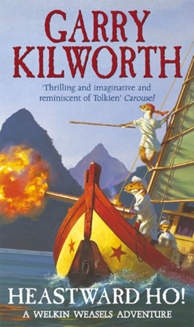 Coperta cărții 'Welkin Weasels (6): Heastward Ho! - Garry Kilworth'
