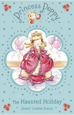 Coperta cărții 'Princess Poppy: The Haunted Holiday - Janey Louise Jones'