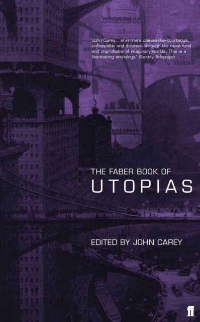 Faber Book of Utopias - Professor John Carey