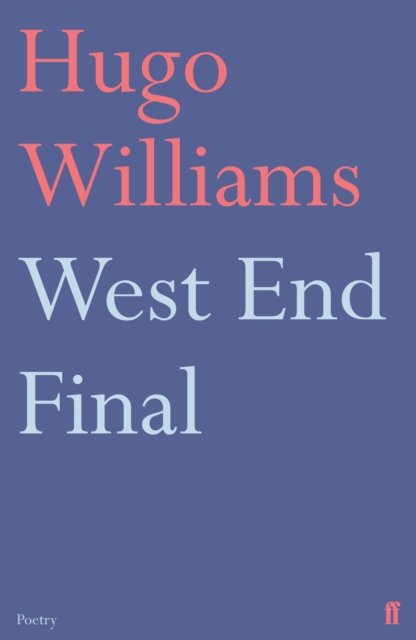 West End Final - Hugo (poetry Ed Spectator) Williams