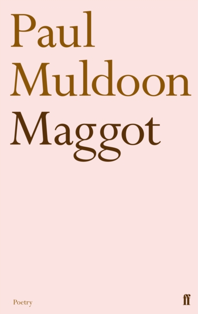 Maggot - Paul Muldoon