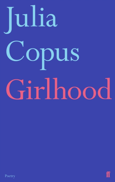 Girlhood - Julia Copus