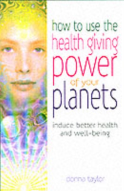 How to Use the Healing Power of Your Planets - Donna Taylor