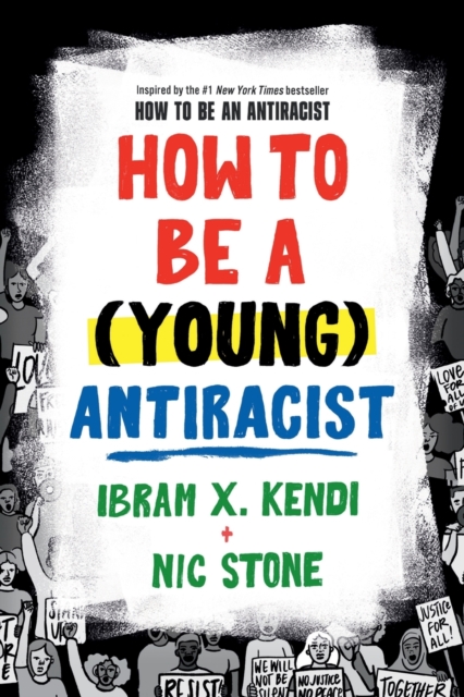 How to Be a (Young) Antiracist - Ibram X.|stone Kendi