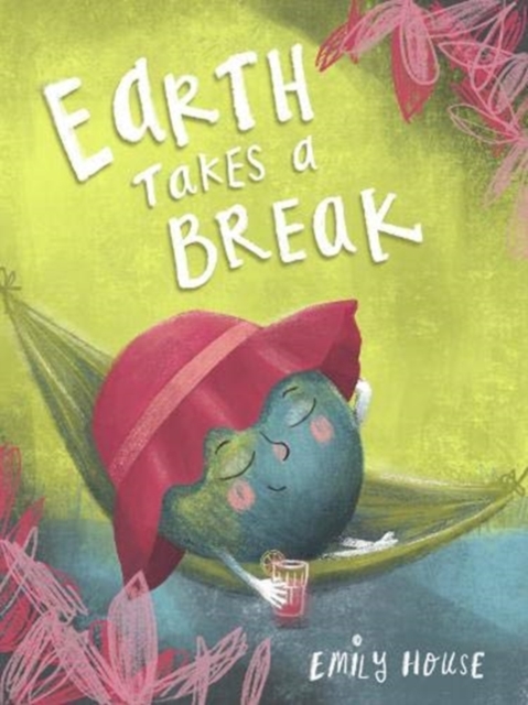 Earth Takes a Break - Emily House