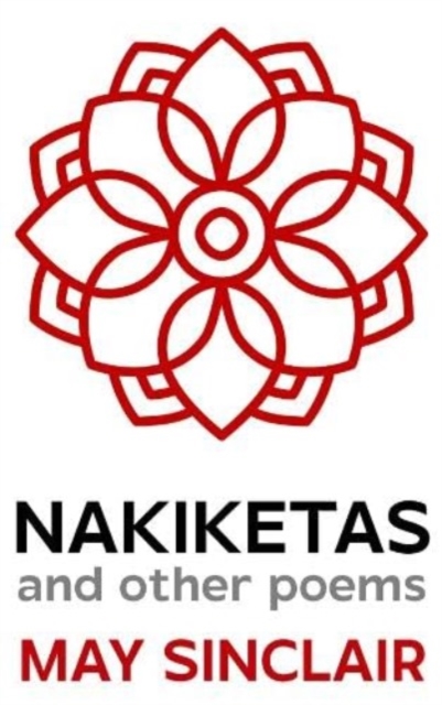 Nakiketas and other poems - May Sinclair