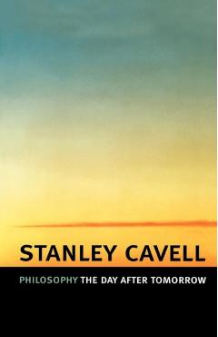 Poza produsului Philosophy the Day after Tomorrow - Stanley Cavell