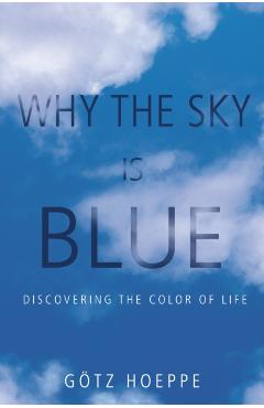 Coperta cărții 'Why the Sky Is Blue - Gotz Hoeppe'