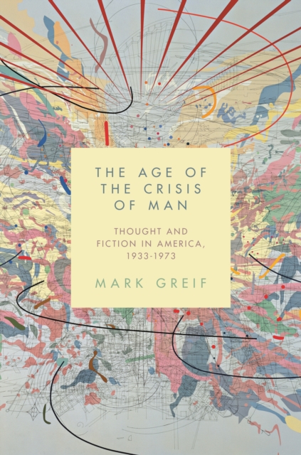 Age of the Crisis of Man - Mark Greif
