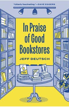 In Praise of Good Bookstores - Jeff Deutsch