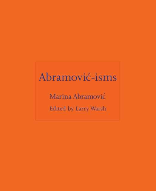 Abramovic-isms - Marina Abramovic