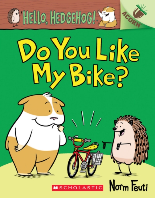 Hello, Hedgehog: Do You Like My Bike? - Norm Feuti