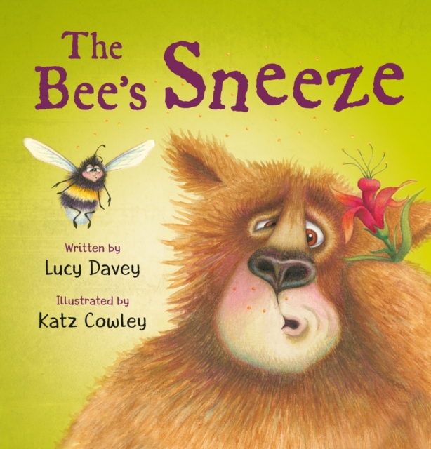 The Bee's Sneeze: From the illustrator of The Wonky Donkey - Lucy Davey