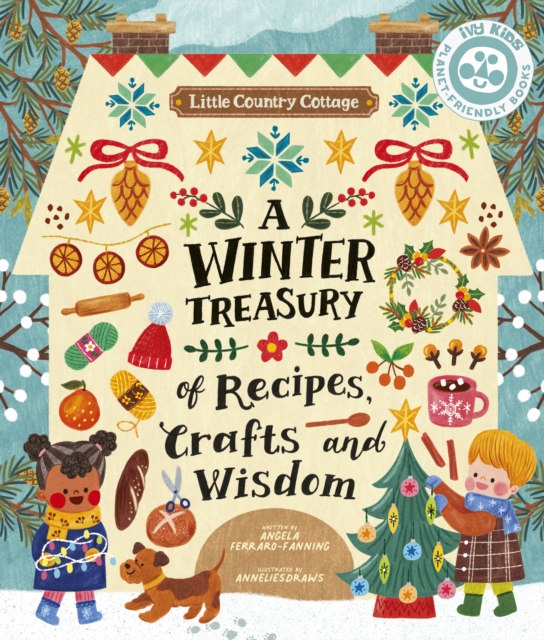 Little Country Cottage: A Winter Treasury of Recipes, Crafts and Wisdom - Angela Ferraro-fanning