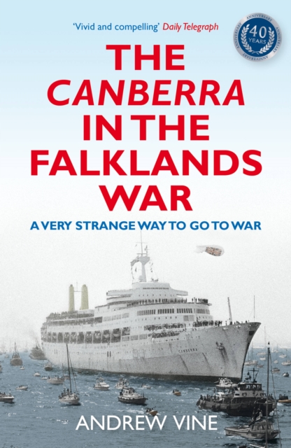 Canberra in the Falklands War - Andrew Vine