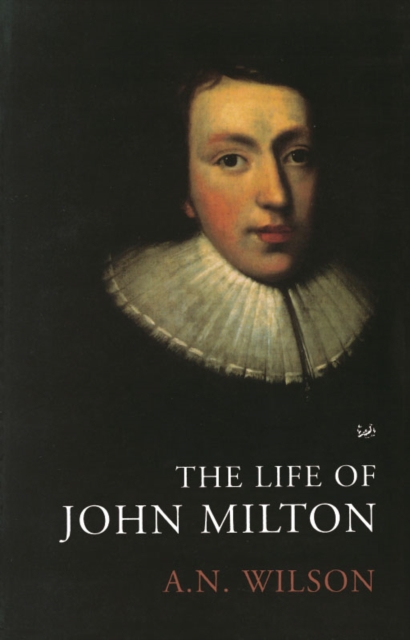 Life of John Milton - A.n. Wilson